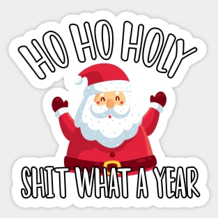 Ho Ho Holy Shit What A Year - Funny Christmas Gift 2020 Sticker